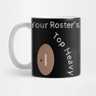 Your Roster's Top Heavy Fantasy Football Mug